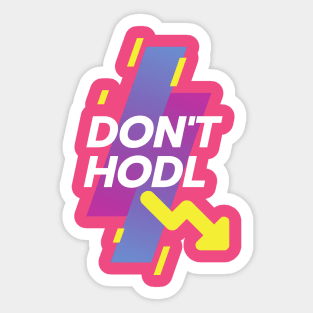 Don't HODL Sticker